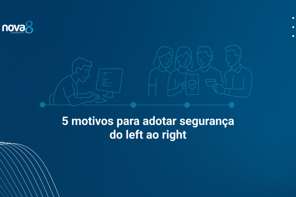 5 motivos para adotar segurança do left ao right
