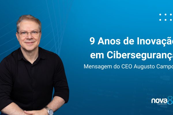 Augusto Campos, CEO da Nova8, em fundo azul institucional, ao lado da mensagem “9 Anos de Inovação em Cibersegurança – Mensagem do CEO Augusto Campos”.