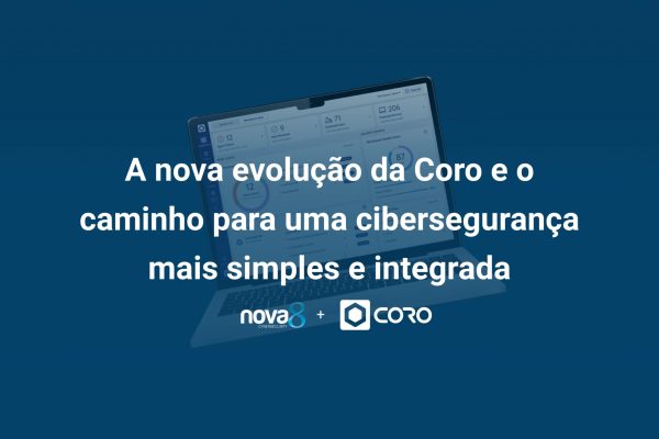 A nova evolução da Coro e o caminho para uma cibersegurança mais simples e integrada