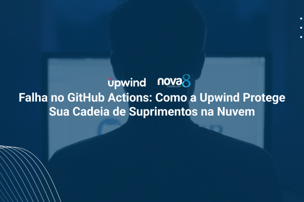 Falha no GitHub Actions - Como a Upwind Protege Sua Cadeia de Suprimentos na Nuvem