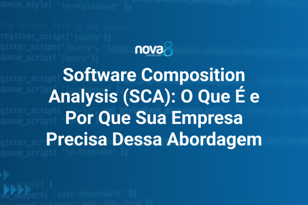 Software Composition Analysis (SCA) O Que É e Por Que Sua Empresa Precisa Dessa Abordagem